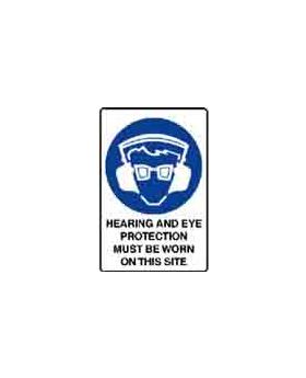 HEARING AND EYE PROTECTION MUST BE WORN ON THIS SITE SIGN 140MMC