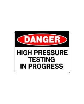 HIGH PRESSURE TESTING IN PROGRESS SIGN 358DF