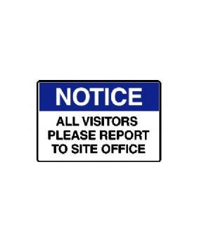 NOTICE ALL VISITORS PLEASE REPORT TO SITE OFFICE SIGN 144N