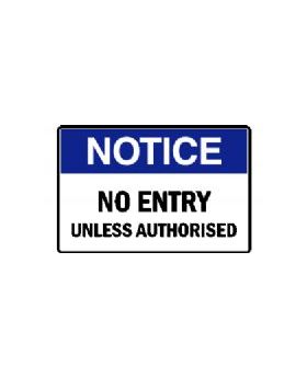 NOTICE NO ENTRY UNLESS AUTHORISED SIGN 180N
