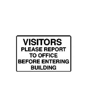 VISITORS PLEASE REPORT TO OFFICE BEFORE ENTERING BUILDING SIGN 145P